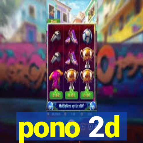 pono 2d